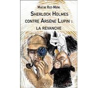 Sherlock Holmes contre Arsène Lupin : la revanche - Martine Ruzé-Moëns - Len Eds - broché - Roman