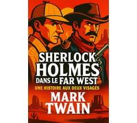 Sherlock Holmes Dans Le Far West: Une Histoire Aux Deux Visages