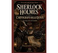 SHERLOCK HOLMES E IL CARTOGRAFO DELLE QUINTE: La rosa nera di Londra
