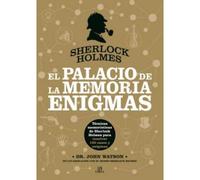 Sherlock Holmes. El Palacio De La Memoria. Enigmas: Técnicas Memorísticas De Sherlock Holmes Para Resolver 100 Casos Y Enigmas