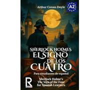 Sherlock Holmes El Signo de los Cuatro para estudiantes de español. Nivel A2. Pre-Intermedio: Sherlock Holme's The Sign of the Four for Spanish Learners. Level A2. Pre-Intermediate