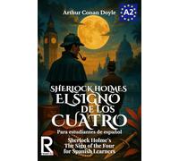Sherlock Holmes El Signo de los Cuatro para estudiantes de español. Nivel A2. Pre-Intermedio: Sherlock Holme's The Sign of the Four for Spanish Learners. Level A2. Pre-Intermediate