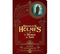 Sherlock Holmes et le démon de Noël - James Lovegrove - Bragelonne - broché - Roman