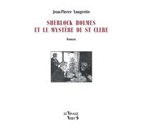Sherlock Holmes et le mystère de St Clere - Jean-Pierre Naugrette - Le Visage Vert - broché - Roman