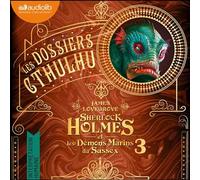 Sherlock Holmes et les démons marins du Sussex (nouvelle édition) Les Dossiers Cthulhu, tome 3 - James Lovegrove - Audiolib - Livre audio - Livre