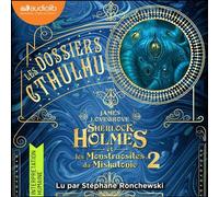 Sherlock Holmes et les monstruosités du Miskatonic (nouvelle édition) Les Dossiers Cthulhu, tome 2 - James Lovegrove - Audiolib - Livre audio - Livre
