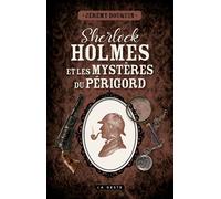 Sherlock Holmes et les mystères du Périgord - Jérémy Bouquin - Geste - broché - Roman