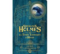 Sherlock Holmes et les Trois Terreurs d'hiver - James Lovegrove - Bragelonne - broché - Roman