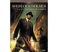 Sherlock Holmes et les vampires de Londres T01 - L'Appel du sang - Sylvain Cordurié - Soleil - broché - Livre