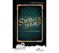 Sherlock Holmes Félicien Chauveau (Auteur), Daniel Benoin (Préface)