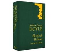 Sherlock Holmes - Gesammelte Werke (Iris®-Leinen Mit Goldener Schmuckprägung)