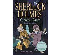 Sherlock Holmes' Greatest Cases Retold for Children: A Study in Scarlet, The Hound of the Baskervilles, The Final Problem, The Empty House