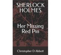 SHERLOCK HOLMES Her Missing Red Pin - Christopher D Abbott - Amazon Digital Services LLC KDP - Livre en Anglais Christopher D AbbottChristopher D Abbott (Auteur)