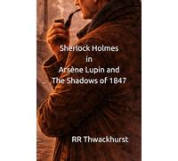 Sherlock Holmes in Arsène Lupin and The Shadows of 1847