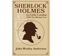 Sherlock Holmes in Little London 1896 The Missing Year