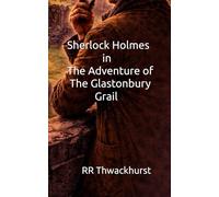 Sherlock Holmes in The Adventure of The Glastonbury Grail