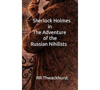 Sherlock Holmes in The Adventure of the Russian Nihilists