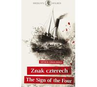 Sherlock Holmes. Le signe des quatre / Le signe des...