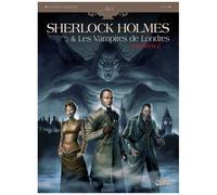 Sherlock Holmes & Les Vampires De Londres - Intégrale - Tome 1, L'appel Du Sang - Tome 2, Morts Et Vifs
