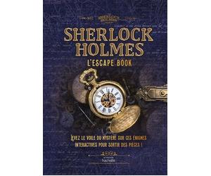 Sherlock Holmes - L'escape book Levez le voile du mystère sur ces énigmes interactives pour sortir des pièces ! - James Hamer Morton - Hachette Pratique - relié - Livre-jeu