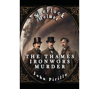 Sherlock Holmes, MYSTERY OF THE THAMES IRONWORKS MURDER