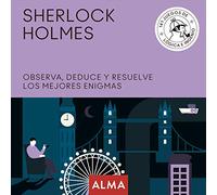 Sherlock Holmes. Observa, deduce y resuelve sus mejores enigmas