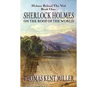 Sherlock Holmes on The Roof of The World (Holmes Behind The Veil Book 1)