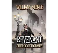 SHERLOCK HOLMES: REVENANT: A Weird Sherlock Holmes Adventure