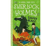 Sherlock Holmes: Silver Blaze (Easy Classics): 16 (The Sherlock Holmes Children's Collection: Mystery, Mischief and Mayhem (Easy Classics))