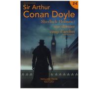 Sir Arthur Conan Doyle – Sherlock Holmes : Son dernier coup d'archet – Roman – Poche