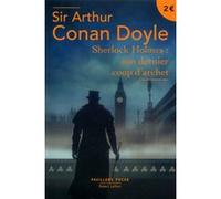 Sherlock Holmes : son dernier coup d'archet Sir Arthur Conan Doyle (Auteur), Gilles Vauthier (Traduction)