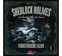 Sherlock Holmes - Sonderermittler der Krone - Sherlock Holmes 03 - Verräterische Lilien