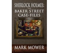 Sherlock Holmes: The Baker Street Case Files