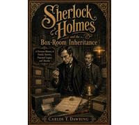 Sherlock Holmes & the Box-Room Inheritance: A Victorian Mystery of Family Secrets, Poisoned Legacy & Murder