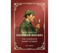 Sherlock Holmes: The Complete Short Stories (English Edition): The Adventures / The Memoirs / The Return / His Last Bow / The Case-Book of Sherlock Holmes