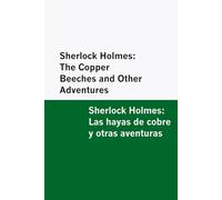 Sherlock Holmes: The Copper Beeches and Other Adventures / Sherlock Holmes: Las hayas de cobre y otras aventuras [Bilingual Edition] - English & Spanish