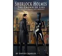 Sherlock Holmes The Crown of Lies: His Greatest Nemesis Isn't Moriarty