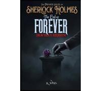 Sherlock Holmes: The End Of Forever (The Private Files of Sherlock Holmes Book 3): Standard Edition