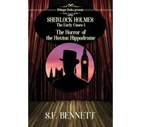 Sherlock Holmes The Horror of the Hoxton Hippodrome: The Early Cases 1