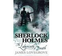 Sherlock Holmes The Labyrinth of Death by James Lovegrove James Lovegrove (Auteur)