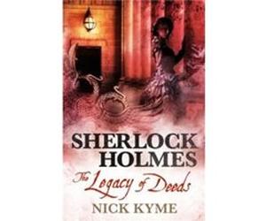 Sherlock Holmes The Legacy of Deeds by Nick Kyme Inconnu (Auteur)