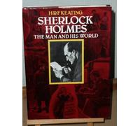 Sherlock Holmes: The Man and His World