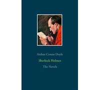 Sherlock Holmes - The Novels A Study in Scarlet, The Sign of the Four, The Hound of the Baskervilles, The Valley of Fear - Sir Arthur Conan Doyle - Books On Demand - broché - Roman