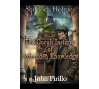 SHERLOCK HOLMES, THE OCCULT INSTITUTE OF FORBIDDEN KNOWLEDGE