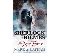Sherlock Holmes The Red Tower by Mark A. Latham Inconnu (Auteur)