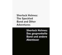 Sherlock Holmes: The Speckled Band and Other Adventures / Sherlock Holmes: Das gesprenkelte Band und andere Abenteuer [Bilingual Edition] - English & German