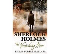 Sherlock Holmes The Vanishing Man by Philip PurserHallard Unknown (Auteur)