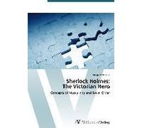 Sherlock Holmes: The Victorian Hero