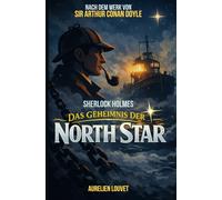Sherlock Holmes und das Geheimnis der North Star: Historischer Kriminalroman - Ein viktorianisches Pastiche mit Watson und Mycroft