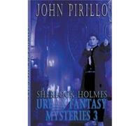 Sherlock Holmes Urban Fantasy Mysteries 3 - John Pirillo - Draft2Digital - Livre en Anglais John PirilloJohn Pirillo (Auteur)